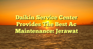 Daikin Service Center Provides The Best Ac Maintenance: Jerawat