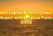 Dell Laptop Service Center Repair with Original Parts: IDLIX