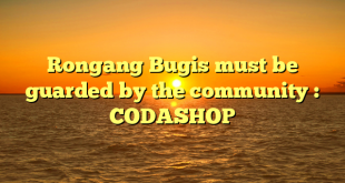 Rongang Bugis must be guarded by the community : CODASHOP