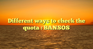 Different ways to check the quota : BANSOS