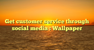 Get customer service through social media : Wallpaper