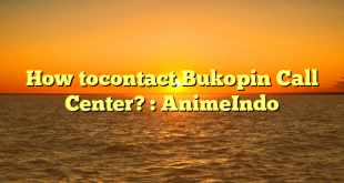 How tocontact Bukopin Call Center? : AnimeIndo