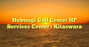 Hubungi Call Center HP Services Center : Kitaswara