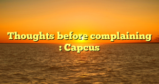 Thoughts before complaining : Capcus