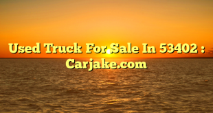 Used Truck For Sale In 53402 : Carjake.com