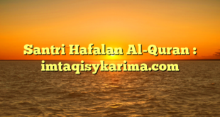 Santri Hafalan Al-Quran : imtaqisykarima.com