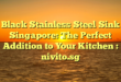 Black Stainless Steel Sink Singapore: The Perfect Addition to Your Kitchen : nivito.sg